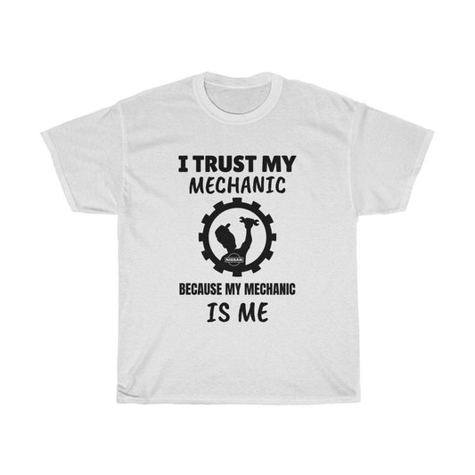 I Trust My Mechanic Because My Mechanic Is Me (Nissan)