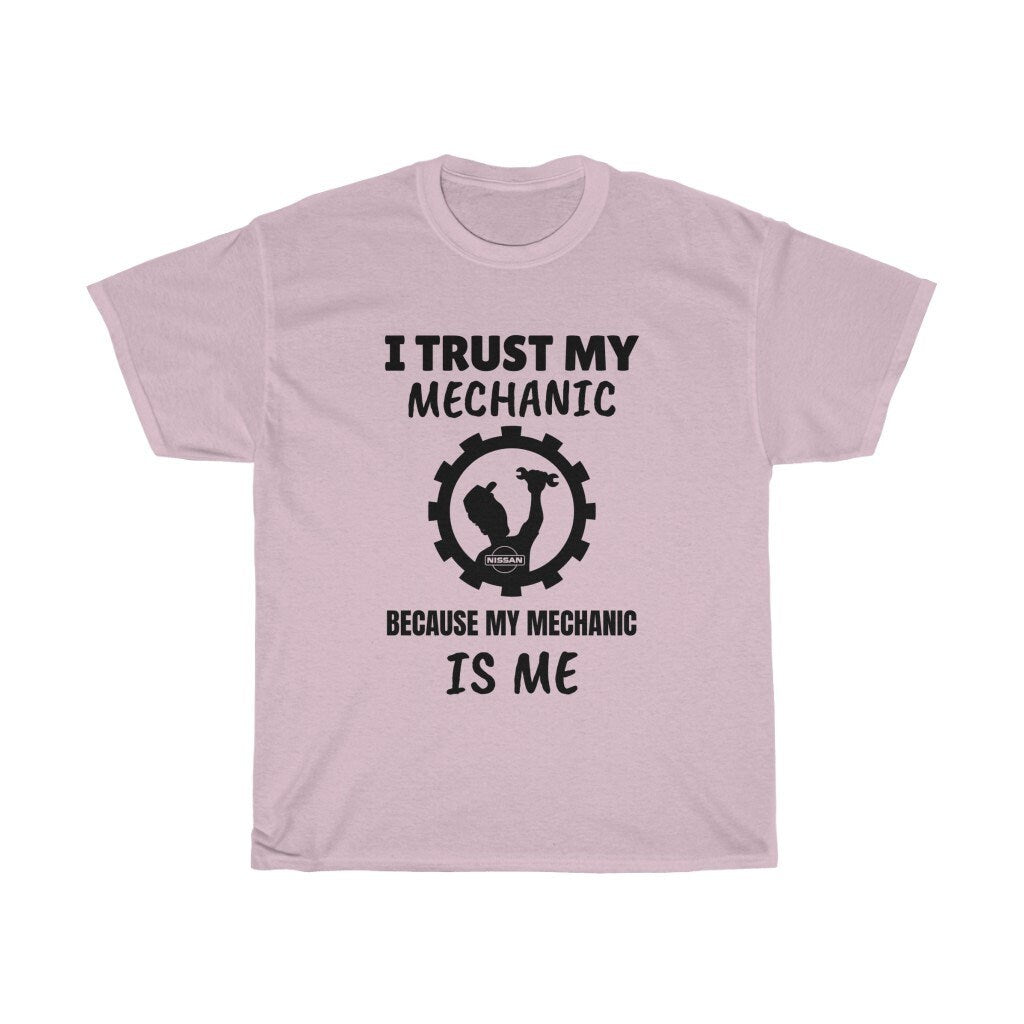 I Trust My Mechanic Because My Mechanic Is Me (Nissan)