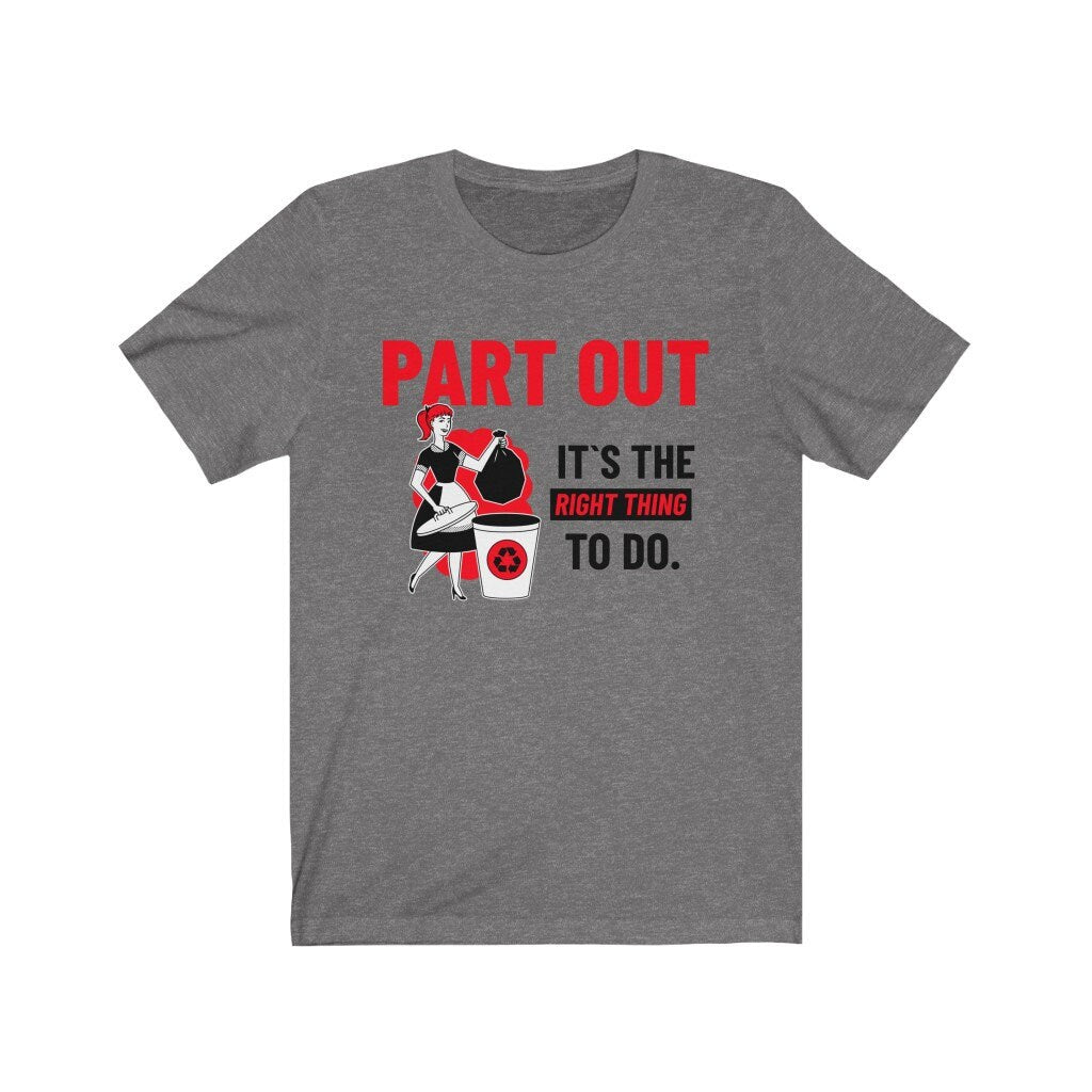 Part Out, Its the Right Thing to do Tee