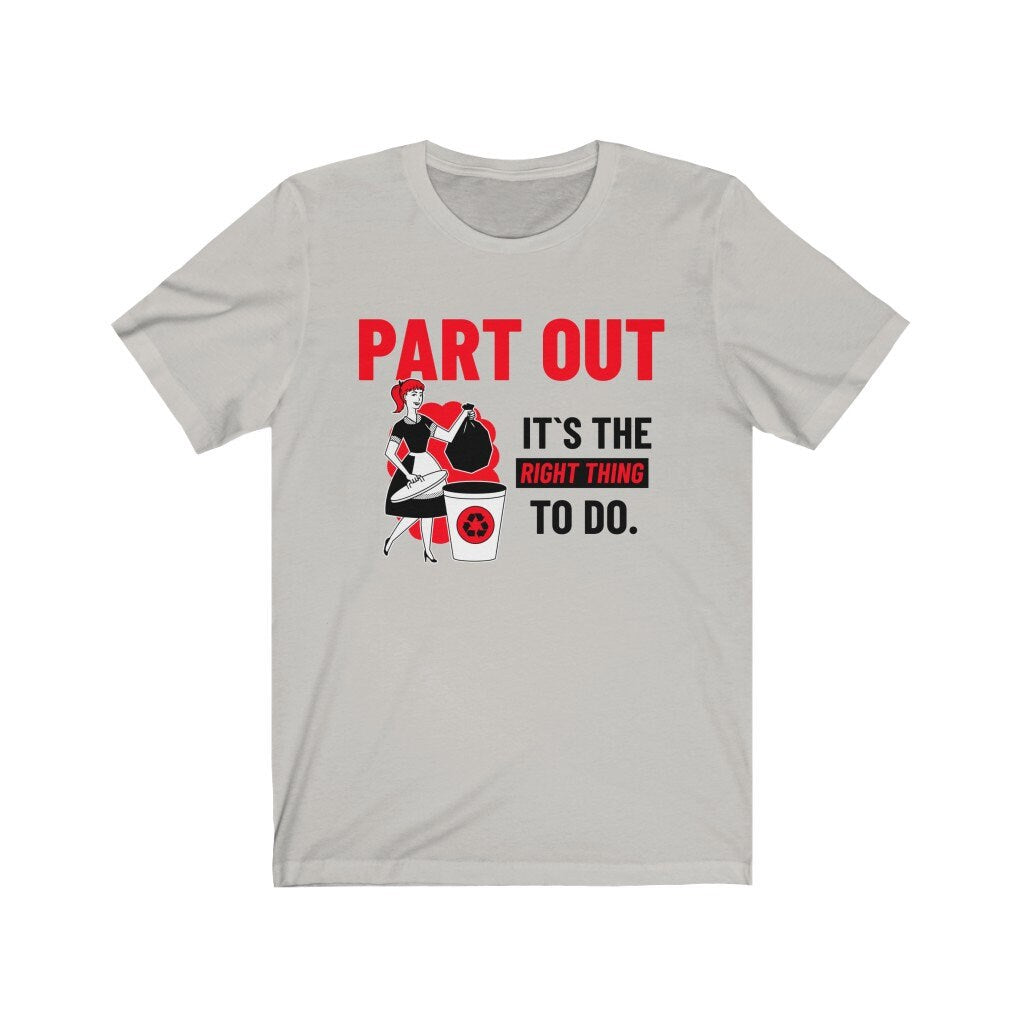 Part Out, Its the Right Thing to do Tee