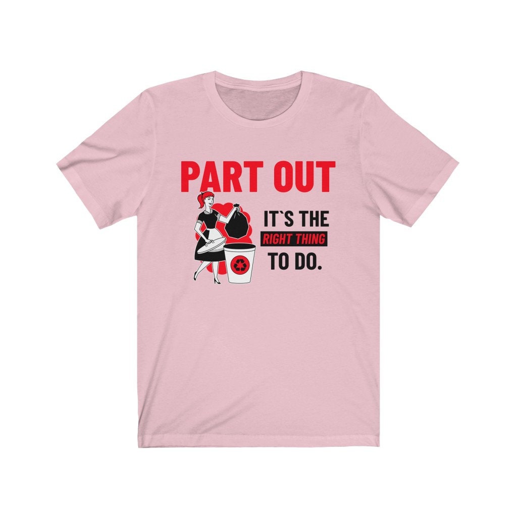 Part Out, Its the Right Thing to do Tee