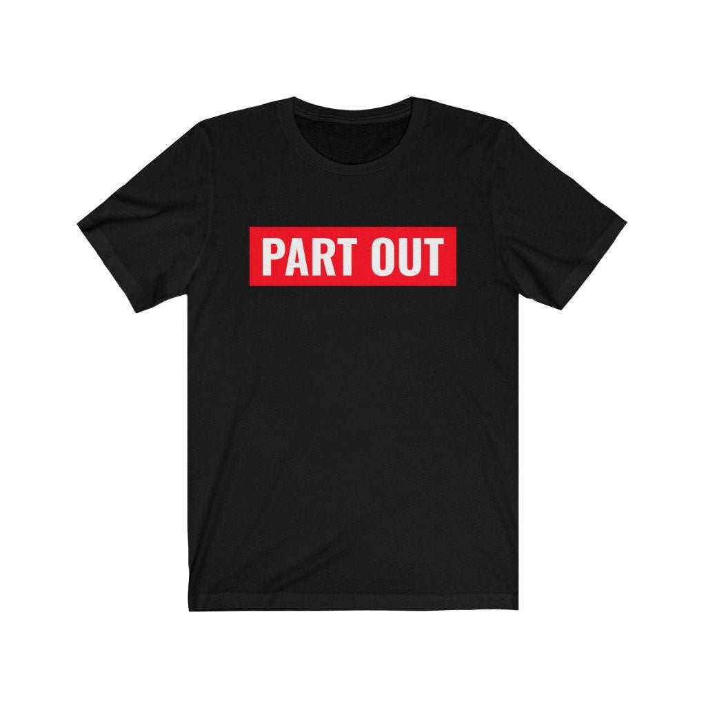 Part Out - Unisex Jersey Short Sleeve Tee
