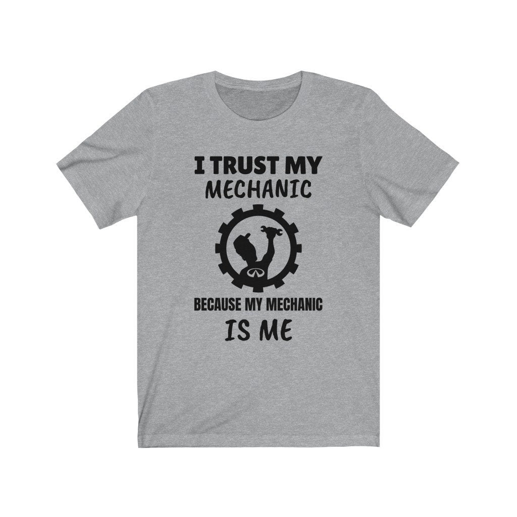 I Trust My Mechanic Because My Mechanic is Me ( Infiniti )