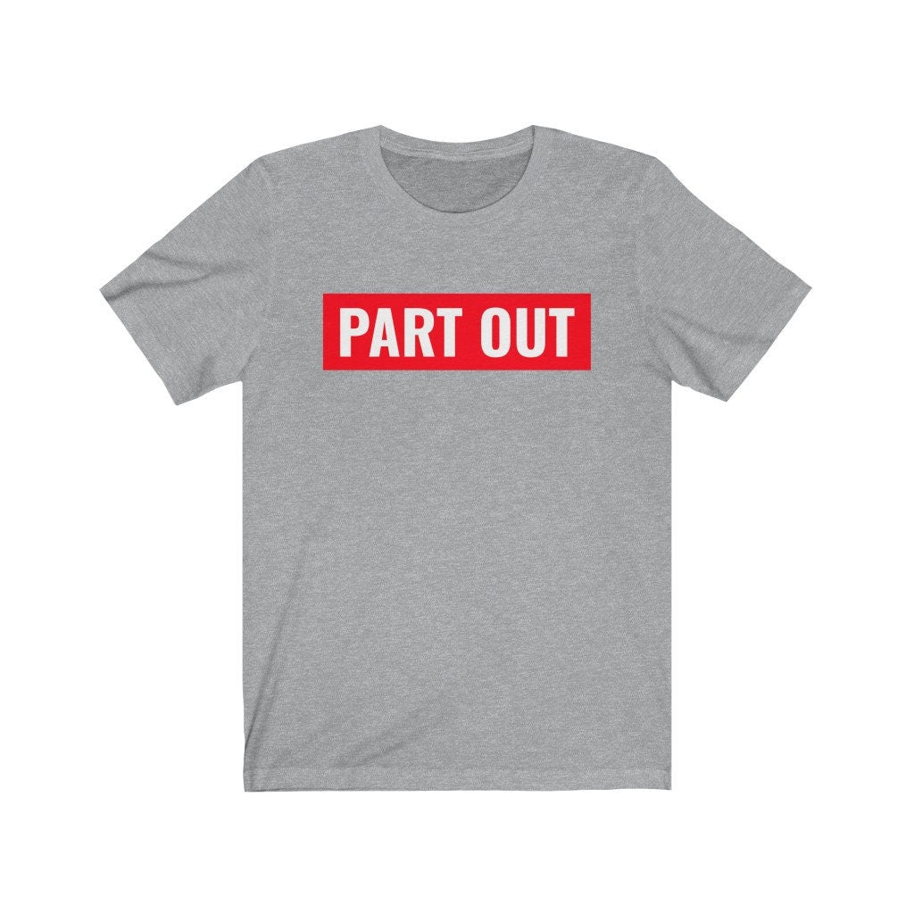 Part Out - Unisex Jersey Short Sleeve Tee