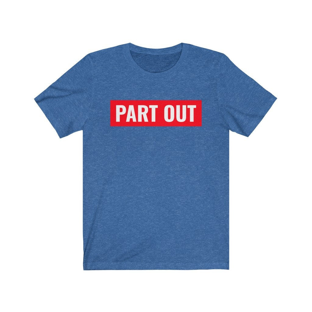 Part Out - Unisex Jersey Short Sleeve Tee
