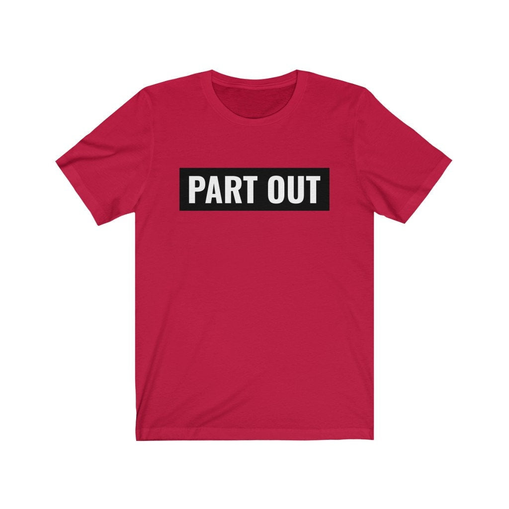 Part Out - Unisex Jersey Short Sleeve Tee