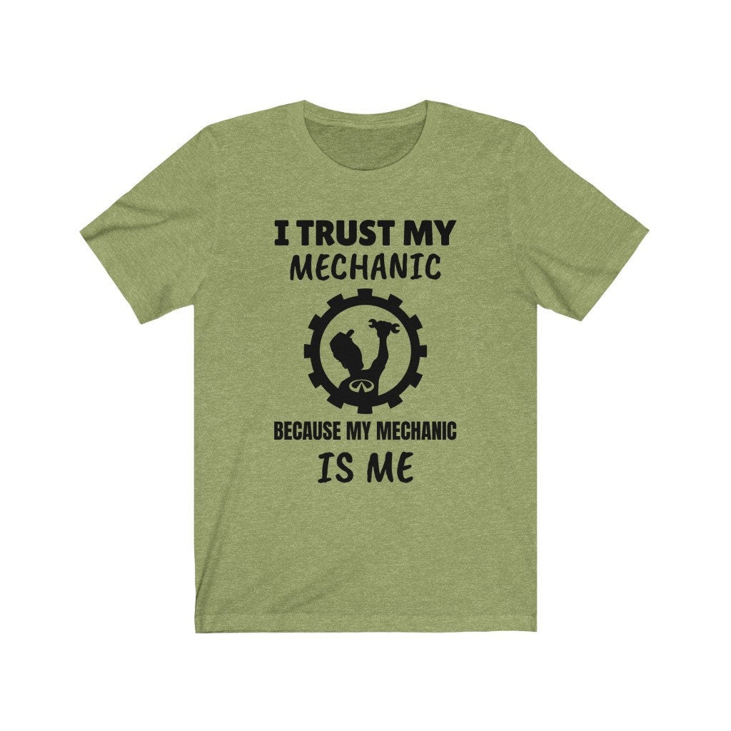 I Trust My Mechanic Because My Mechanic is Me ( Infiniti )