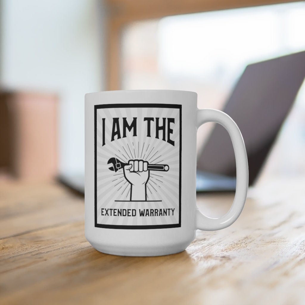 I Am The Extended Warranty Ceramic Mug 15oz