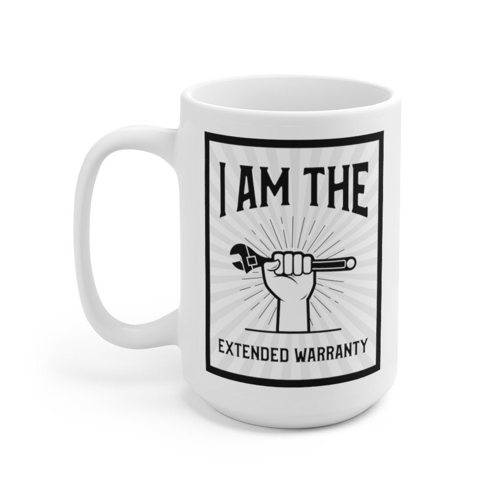I Am The Extended Warranty Ceramic Mug 15oz