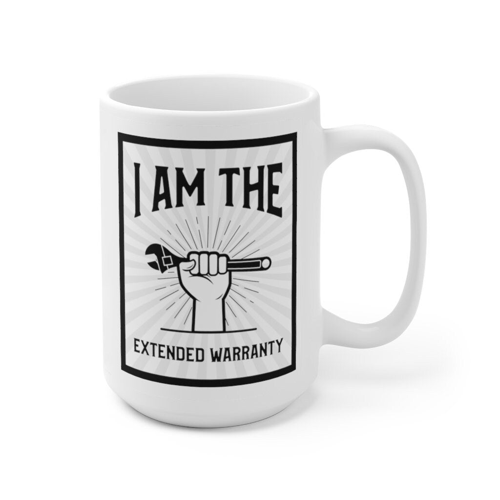 I Am The Extended Warranty Ceramic Mug 15oz