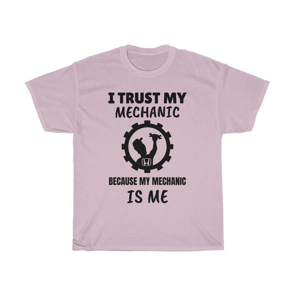 I Trust My Mechanic Because My Mechanic is Me ( Honda )
