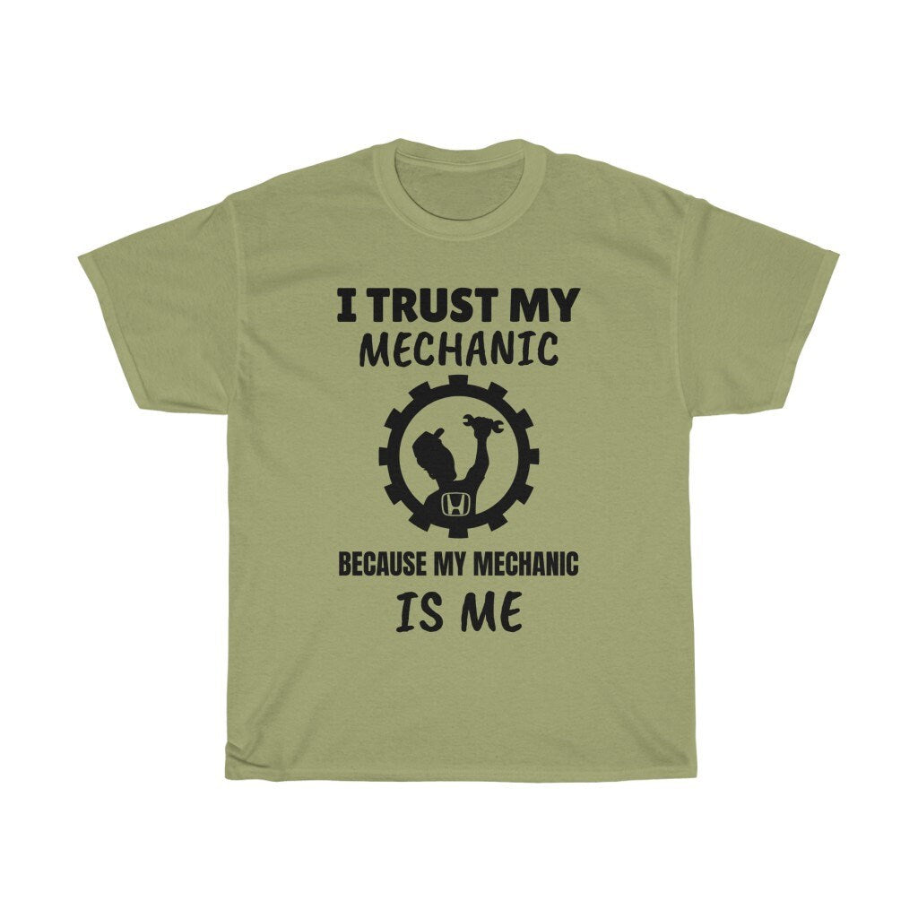 I Trust My Mechanic Because My Mechanic is Me ( Honda )