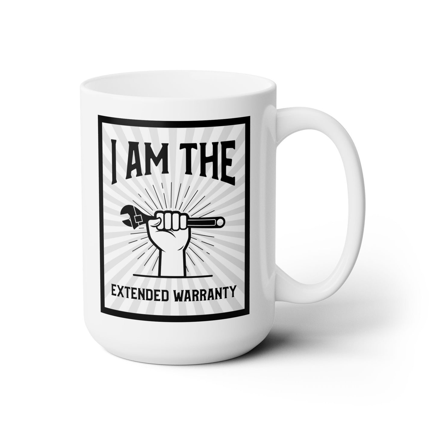 I Am The Extended Warranty Ceramic Mug 15oz.