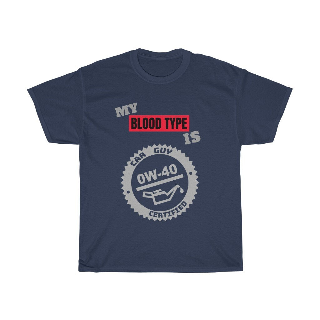 My Blood Type is 0w-40 - (Style A) Unisex Heavy Cotton Tee