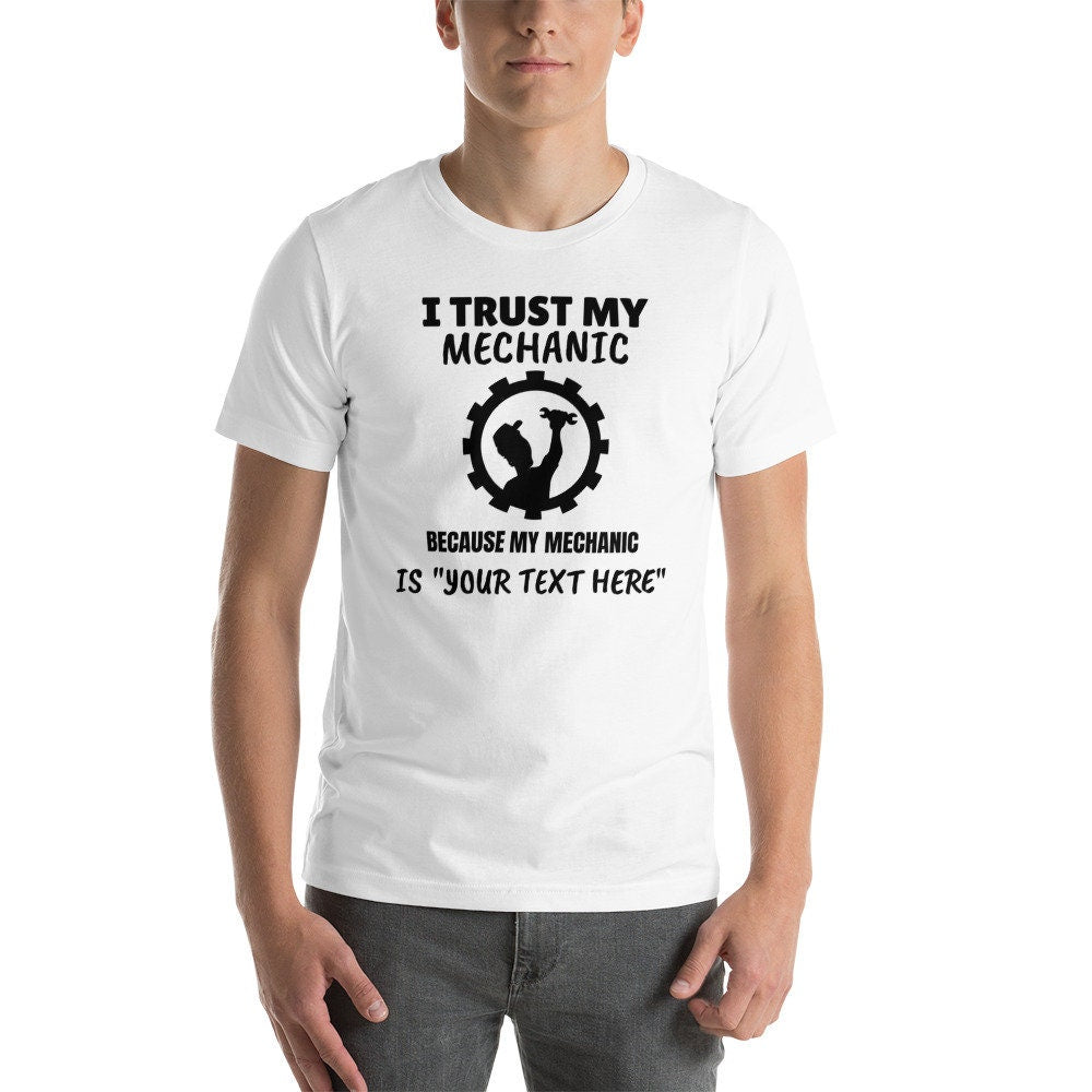 I Trust My Mechanic B/C My Mechanic is (customizable) - Short-Sleeve Unisex T-Shirt